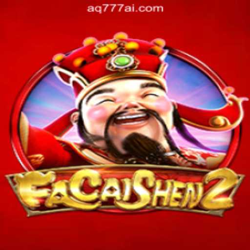 Explore FaCaiShen2 at AQ777 Online Casino Philippines