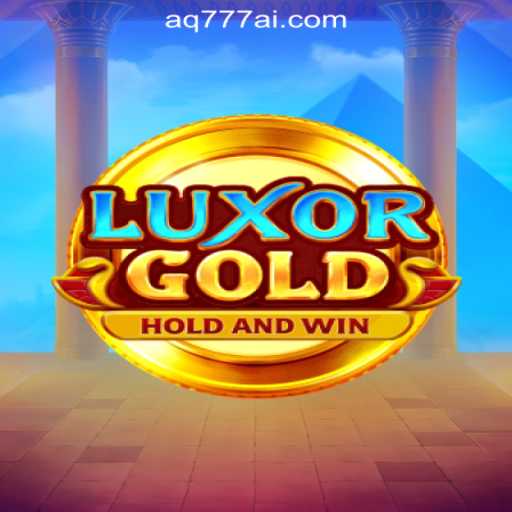 Discover the Excitement of LuxorGold at AQ777 Online Casino Philippines