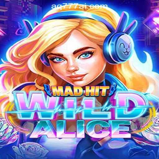 MadHitWildAlice: A Thrilling Adventure in AQ777 Online Casino Philippines